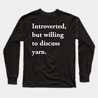 But Willing To Discuss Yarn Long Sleeve T-Shirt